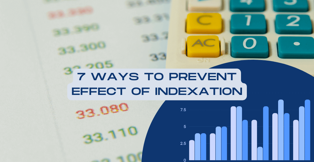 7 Ways To Prevent Effect Of Indexation